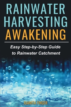 Paperback Rainwater Harvesting Awakening: Easy Step-by-Step Guide to Rainwater Catchment Book