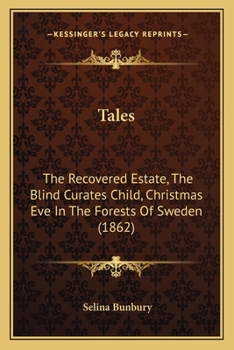 Tales: The Recovered Estate, The Blind Curates Child, Christmas Eve In The Forests Of Sweden