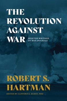 Paperback The Revolution Against War: Selected Writings on War and Peace Book