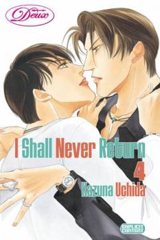I Shall Never Return Volume 4 (Yaoi) - Book #4 of the ぼくはこのまま帰らない / I Shall Never Return