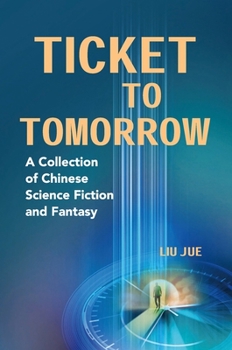 Paperback Ticket to Tomorrow: A Collection of Chinese Science Fiction and Fantasy Book