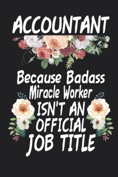 Paperback Accountant Because Badass Miracle Worker Isn't an Official Job Title Lined Journal Notebook Book