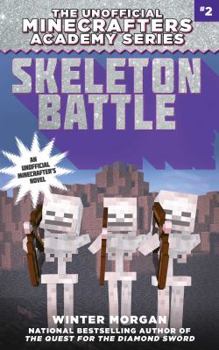 Skeleton Battle: The Unofficial Minecrafters Academy Series, Book Two - Book #2 of the Unofficial Minecrafters Academy Series