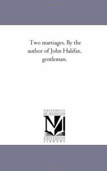 Two marriages. By the author of John Halifax, gentleman.