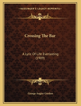 Paperback Crossing The Bar: A Lyric Of Life Everlasting (1909) Book