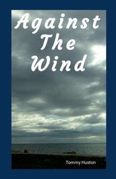 Paperback Againt The Wind: Against The Wind Book