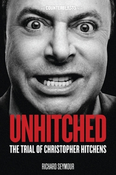 Paperback Unhitched: The Trial of Christopher Hitchens Book