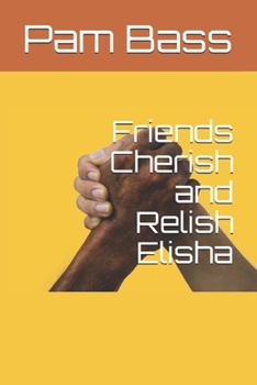 Friends Cherish and Relish Elisha (Bible Stories and Truth)