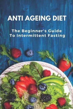 Paperback Anti Ageing Diet: The Beginner's Guide To Intermittent Fasting: Boost Your Energy Book