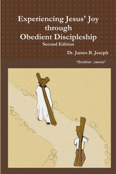 Paperback Experiencing Jesus' Joy through Obedient Discipleship: Second Edition Book