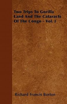 Paperback Two Trips To Gorilla Land And The Cataracts Of The Congo - Vol. I Book