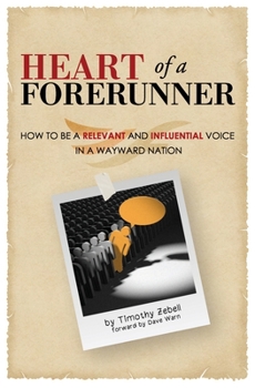 Paperback Heart of a Forerunner: How to Be a Relevant and Influential Voice in a Wayward Nation Book