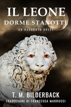 Il Leone Dorme Stanotte - Un Racconto Breve (Italian Edition)
