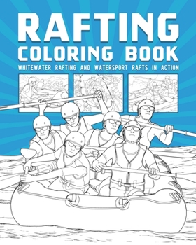 Paperback Rafting Coloring Book: Whitewater Rafting And Watersport Rafts In Action Book