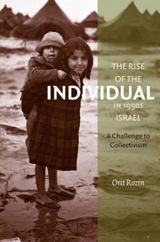Paperback The Rise of the Individual in 1950s Israel: A Challenge to Collectivism Book
