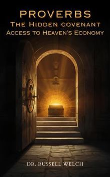Paperback Proverbs the Hidden Covenant:: Access to Heaven’s Economy (The Remnant Bible Commentary Series) Book