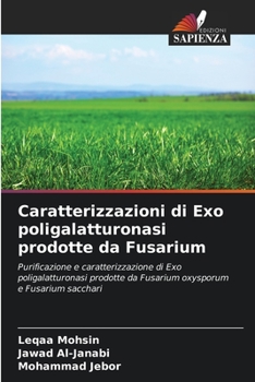 Caratterizzazioni di Exo poligalatturonasi prodotte da Fusarium: Purificazione e caratterizzazione di Exo poligalatturonasi prodotte da Fusarium oxysporum e Fusarium sacchari