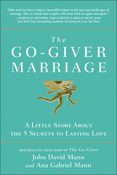 Hardcover The Go-Giver Marriage: A Little Story about the Five Secrets to Lasting Love Book
