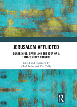 Hardcover Jerusalem Afflicted: Quaresmius, Spain, and the Idea of a 17th-century Crusade Book