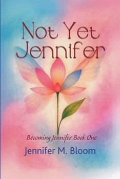 Paperback Not Yet Jennifer: Becoming Jennifer Book One Book