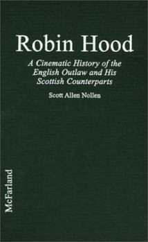 Hardcover Robin Hood: A Cinematic History of the English Outlaw and His Scottish Counterparts Book