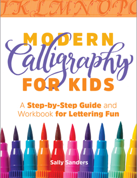 Paperback Modern Calligraphy for Kids: A Step-By-Step Guide and Workbook for Lettering Fun Book