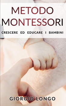 Paperback Metodo Montessori: Crescere ed educare i bambini [Italian] Book