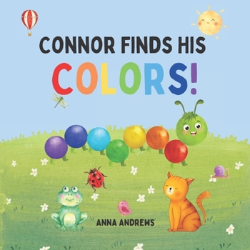 Paperback Connor Finds His Colors!: Learn Colors of The Rainbow Book