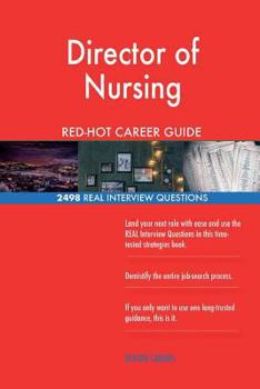 Paperback Director of Nursing RED-HOT Career Guide; 2498 REAL Interview Questions Book