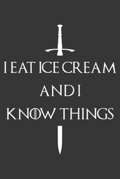 Paperback I Eat Ice Cream And I Know Things Notebook: Lined Journal, 120 Pages, 6 x 9, Affordable Gift Journal Matte Finish Book