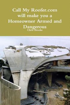 Paperback Call My Roofer Aka Homeowner Armed and Dangerous Book