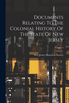 Paperback Documents Relating To The Colonial History Of The State Of New Jersey; Volume 5 Book