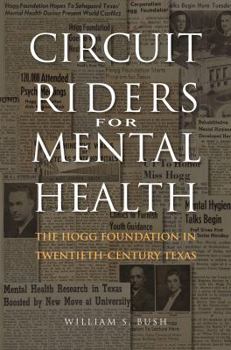 Hardcover Circuit Riders for Mental Health: The Hogg Foundation in Twentieth-Century Texas Book