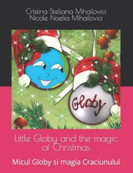 Paperback Little Globy and the magic of Christmas: Micul Globy si magia Craciunului Book