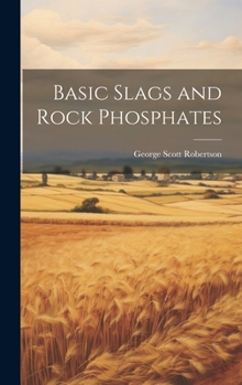Hardcover Basic Slags and Rock Phosphates Book