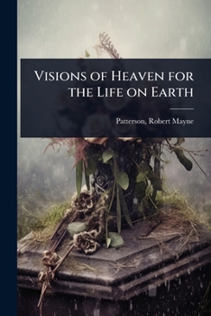 Visions of Heaven for the Life on Earth