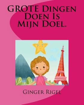 Paperback GROTE Dingen Doen Is Mijn Doel. [Dutch] Book
