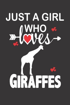 Paperback Just a Girl who Loves Giraffes: Gift for Giraffes Lovers, Giraffes Lovers Journal / Notebook / Diary / Birthday Gift Book