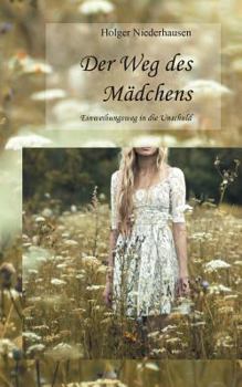 Paperback Der Weg des Mädchens: Einweihungsweg in die Unschuld [German] Book