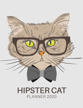 Hipster Cat Planner 2020: Cat Lover Gift, Dated Weekly Planner With To Do Notes & Year At A Glance and More.
