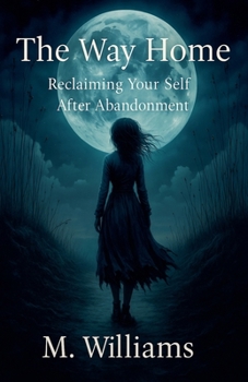 Paperback The Way Home Reclaiming Your Self After Abandonment Book