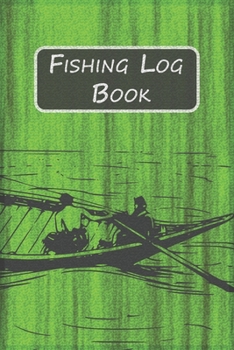 Fishing Log Book for Professional Fishermen + Fishing Trip Checklist: An Anglers Journal to take notes & Records of Date, Time, Weather, Location, Water Conditions, Tide & Moon phases and more; A 6x 9