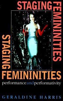 Paperback Staging Femininities: Performance and Performativity Book