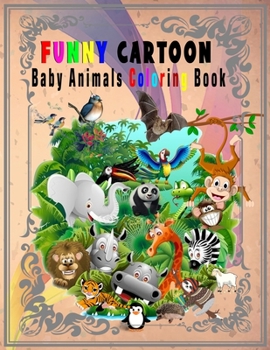 Paperback Funny Cartoon Baby Animals Coloring Book: Super Cute Animals Coloring Pages for Kids, Boys with all age, Crocodile and friends Nice Elephant and Much Book