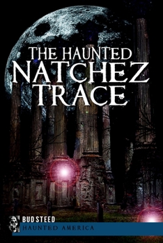 The Haunted Natchez Trace - Book  of the Haunted America
