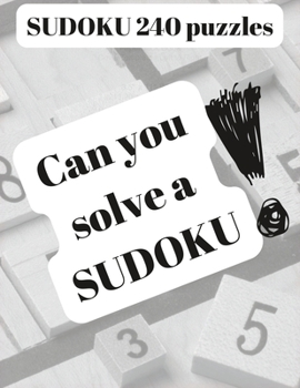 Paperback SUDOKU 240 Puzzles: Can you solve a sudoku? Book