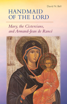 Paperback Handmaid of the Lord: Mary, the Cistercians, and Armand-Jean de Rancé Volume 293 Book