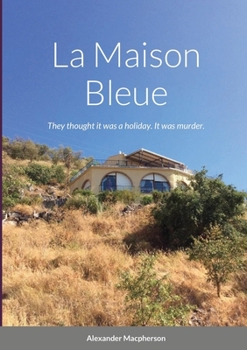 Paperback La Maison Bleue: They thought it was a holiday. It was murder. Book