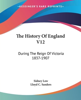 Paperback The History Of England V12: During The Reign Of Victoria 1837-1907 Book