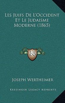 Paperback Les Juifs De L'Occident Et Le Judaisme Moderne (1865) [French] Book